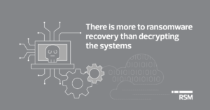 There is more to ransomware recovery than decrypting the systems