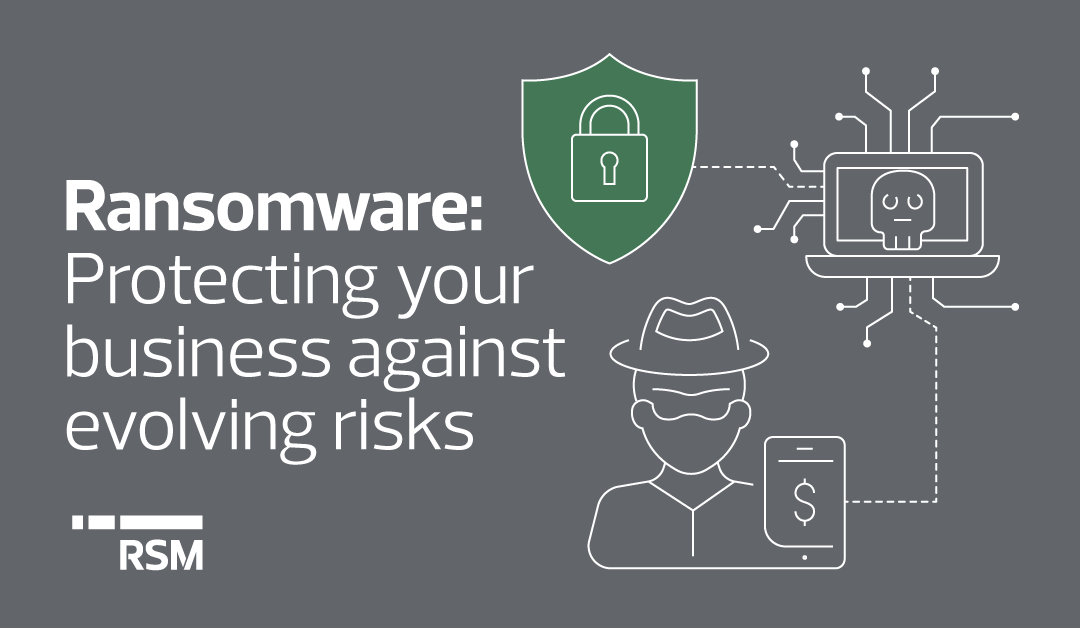 Ransomware: Protecting your business against evolving risks