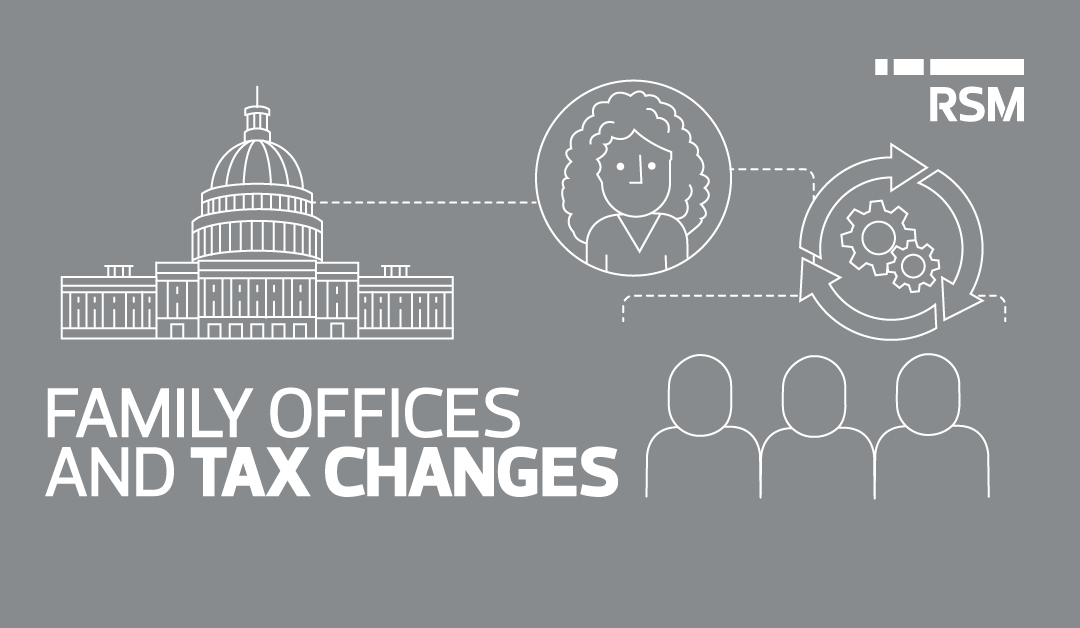 Family offices and tax changes: Considerations from the House proposal