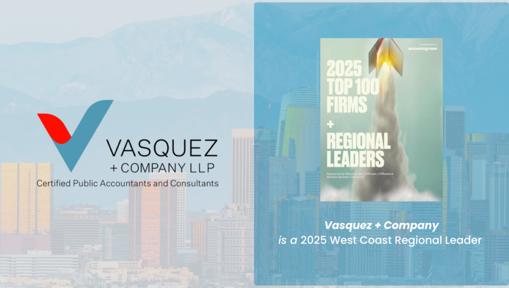 Accounting Today Recognizes Vasquez + Company LLP as a 2025 West Coast Regional Leader