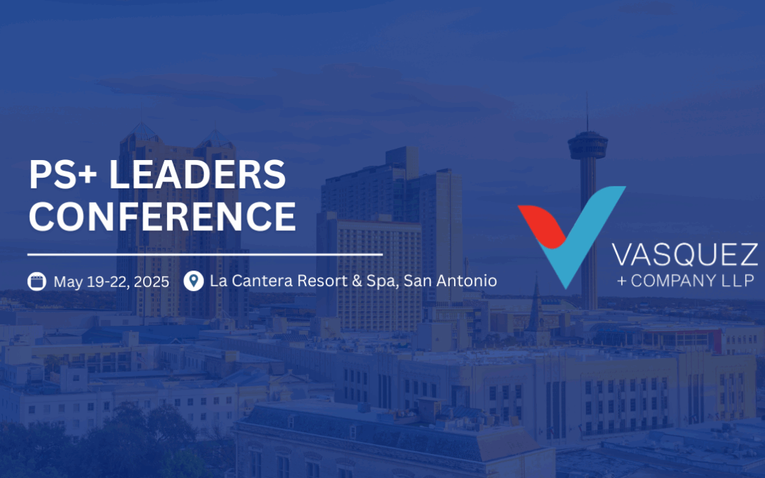 Vasquez + Company LLP at PS+ Leaders  Conference 2025