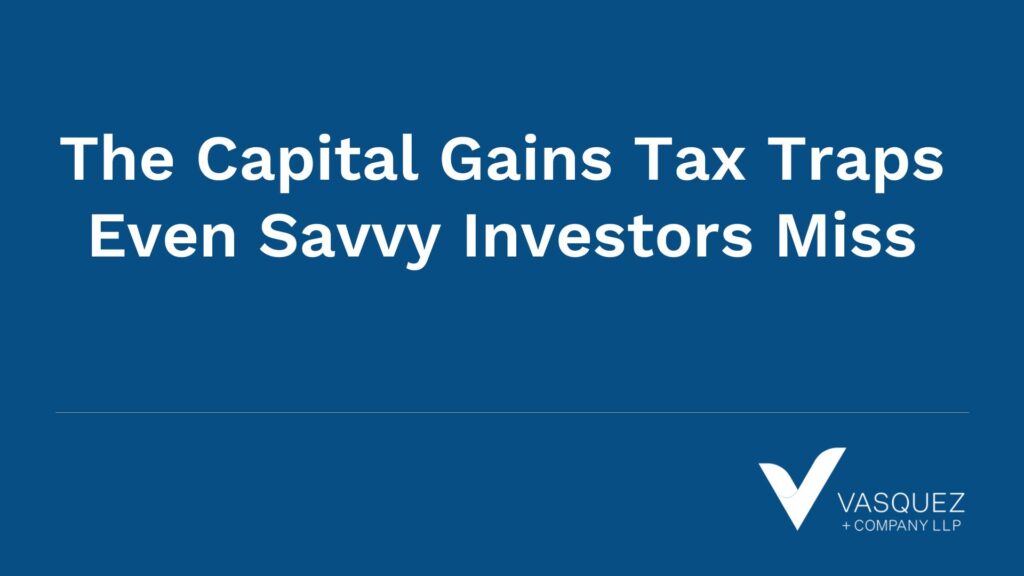 The Capital Gains Tax Traps Even Savvy Investors Miss