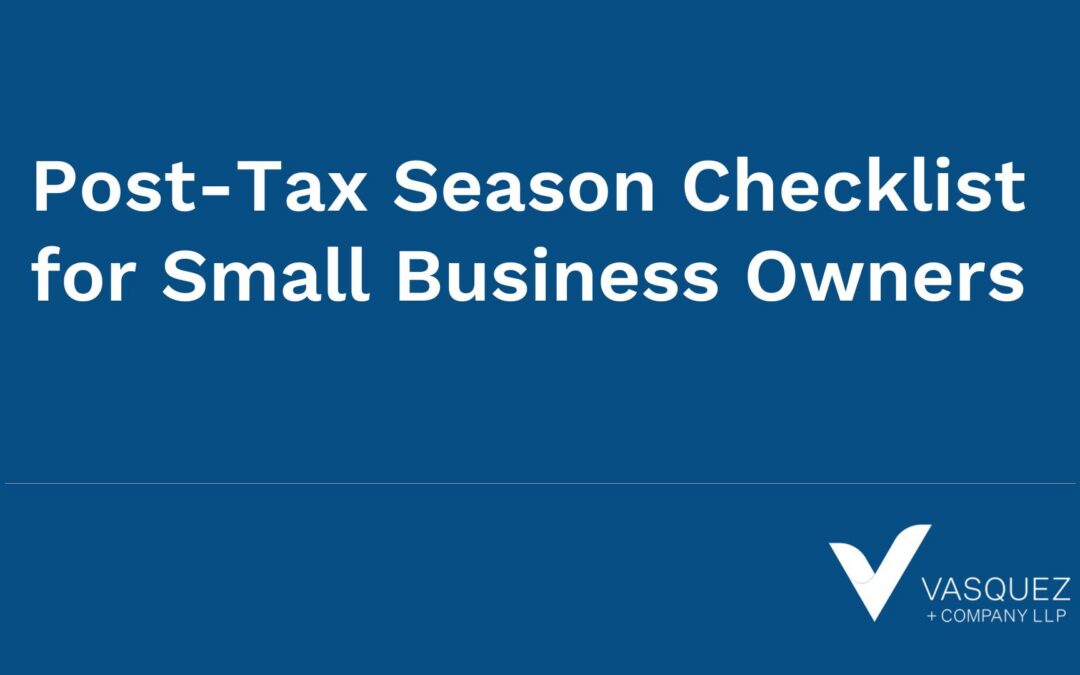 Post-Tax Season Checklist for Small Business Owners