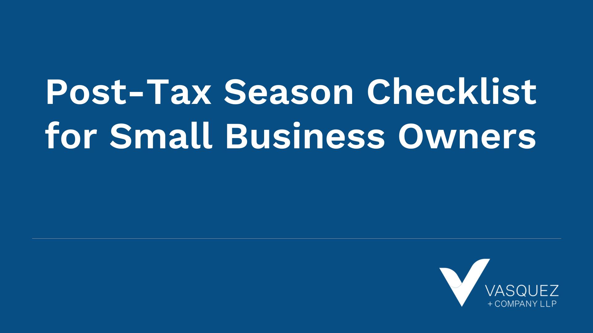 Post-Tax Season Checklist for Small Business Owners