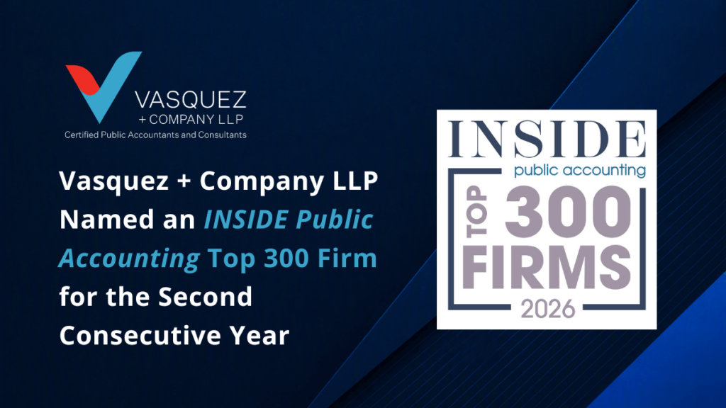 Vasquez + Company LLP Named an INSIDE Public Accounting Top 300 Firm for the Second Consecutive Year
