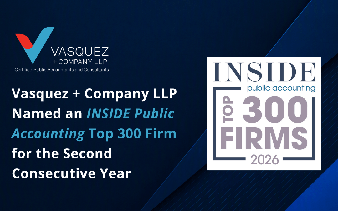 Vasquez + Company LLP Named an INSIDE Public Accounting Top 300 Firm for the Second Consecutive Year